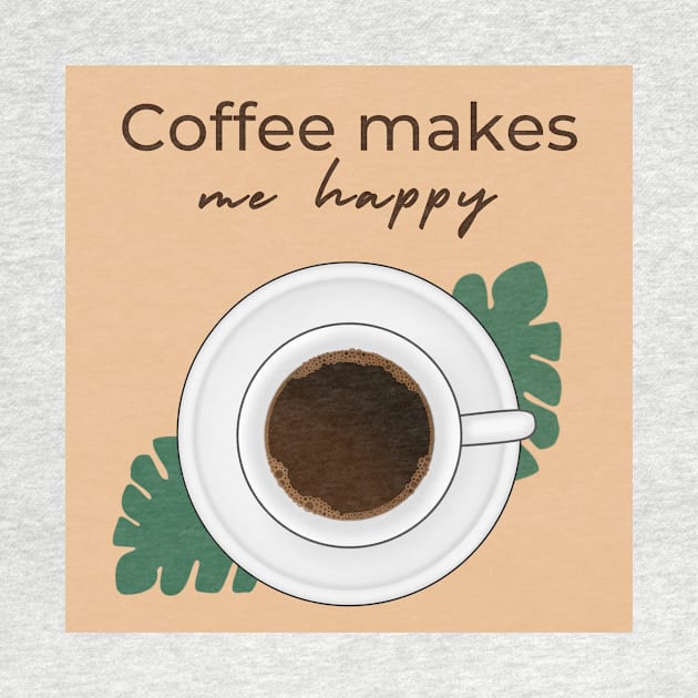 Coffee makes me happy by BeCreativeArts